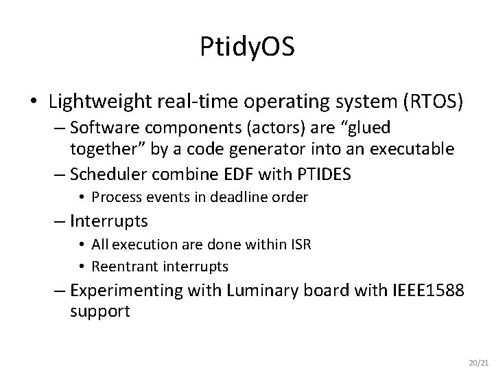 Ptidy. OS • Lightweight real-time operating system (RTOS) – Software components (actors) are “glued