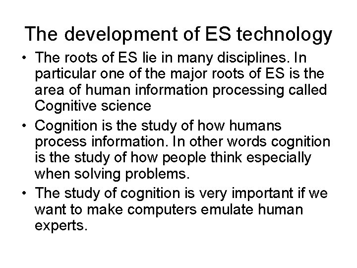 The development of ES technology • The roots of ES lie in many disciplines.