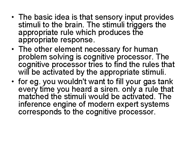  • The basic idea is that sensory input provides stimuli to the brain.