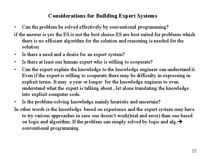 Considerations for Building Expert Systems • Can the problem be solved effectively by conventional