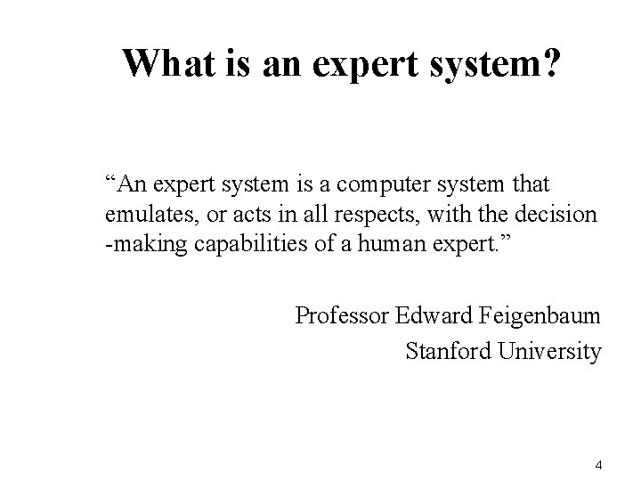 What is an expert system? “An expert system is a computer system that emulates,