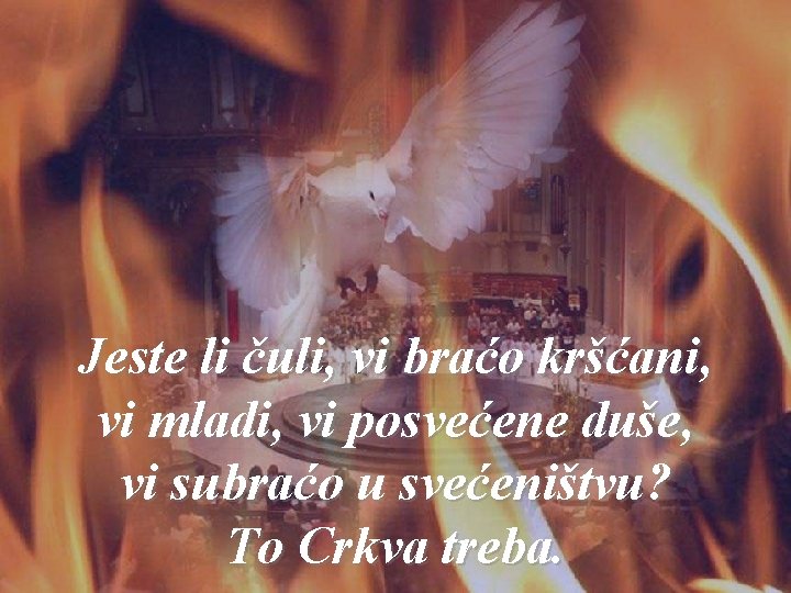 Jeste li čuli, vi braćo kršćani, vi mladi, vi posvećene duše, vi subraćo u