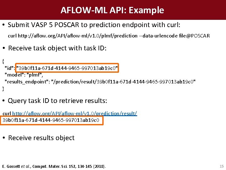 AFLOW-ML API: Example • Submit VASP 5 POSCAR to prediction endpoint with curl: curl