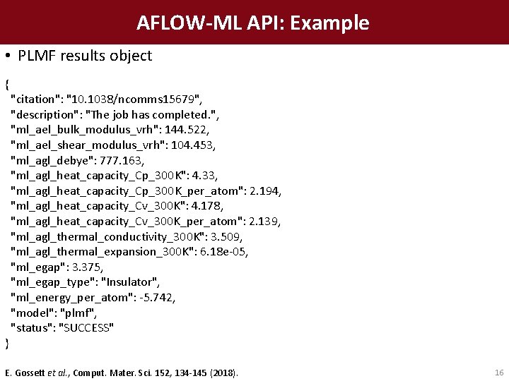 AFLOW-ML API: Example • PLMF results object { } "citation": "10. 1038/ncomms 15679", "description":