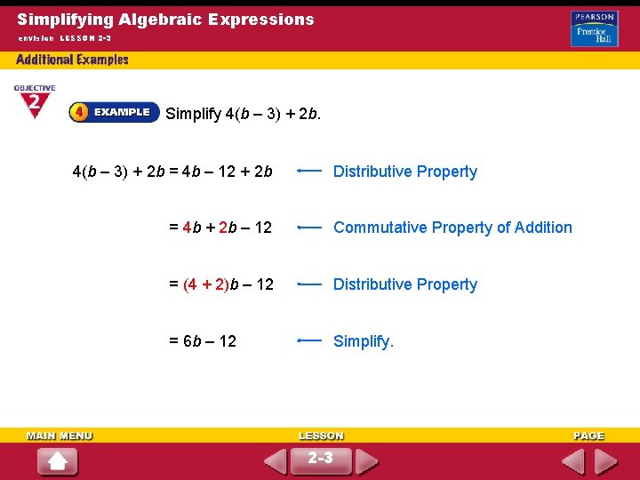 Simplifying Algebraic Expressions envision LESSON 2 -3 Simplify 4(b – 3) + 2 b
