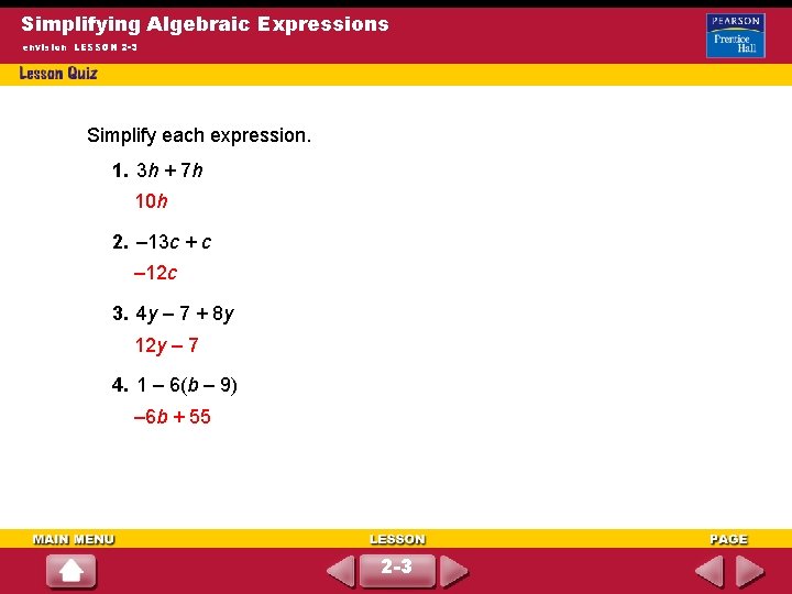 Simplifying Algebraic Expressions envision LESSON 2 -3 Simplify each expression. 1. 3 h +