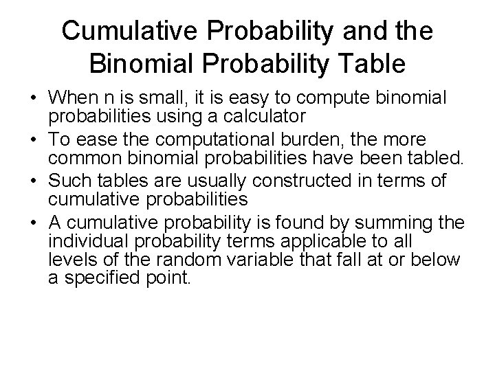 Cumulative Probability and the Binomial Probability Table • When n is small, it is Cumulative Probability and the Binomial Probability Table • When n is small, it is