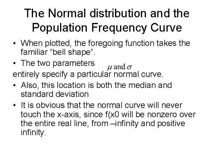 The Normal distribution and the Population Frequency Curve • When plotted, the foregoing function The Normal distribution and the Population Frequency Curve • When plotted, the foregoing function
