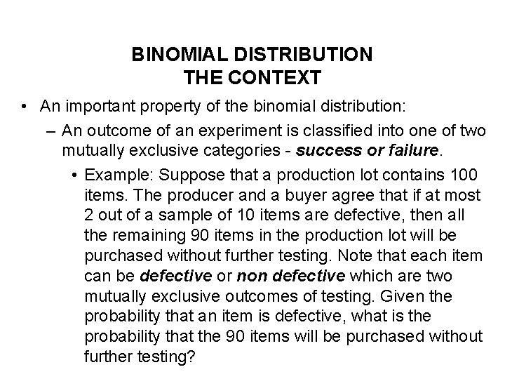 BINOMIAL DISTRIBUTION THE CONTEXT • An important property of the binomial distribution: – An BINOMIAL DISTRIBUTION THE CONTEXT • An important property of the binomial distribution: – An