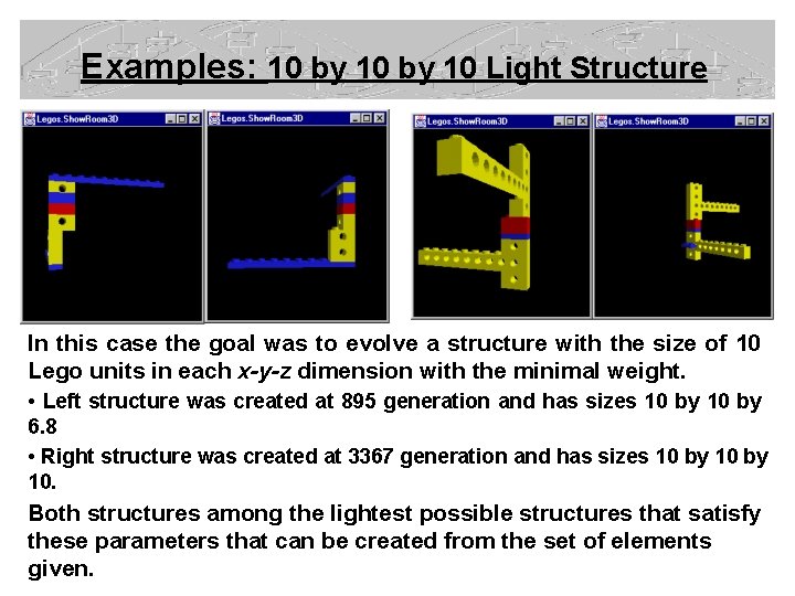 Examples: 10 by 10 Light Structure In this case the goal was to evolve