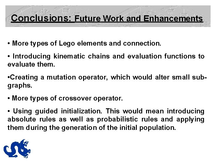 Conclusions: Future Work and Enhancements • More types of Lego elements and connection. •