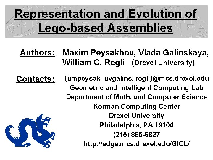 Representation and Evolution of Lego-based Assemblies Authors: Maxim Peysakhov, Vlada Galinskaya, William C. Regli