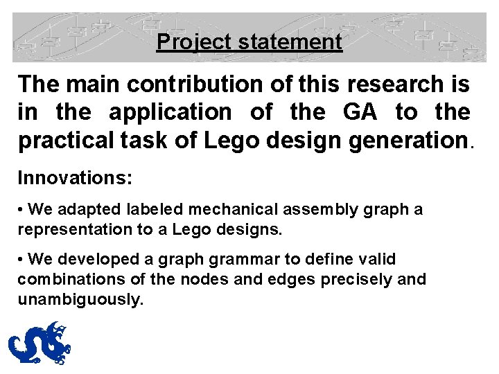 Project statement The main contribution of this research is in the application of the