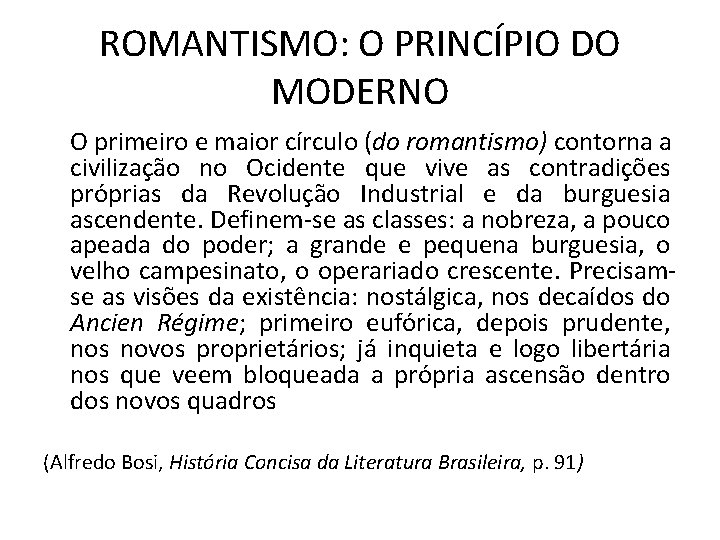 ROMANTISMO: O PRINCÍPIO DO MODERNO O primeiro e maior círculo (do romantismo) contorna a