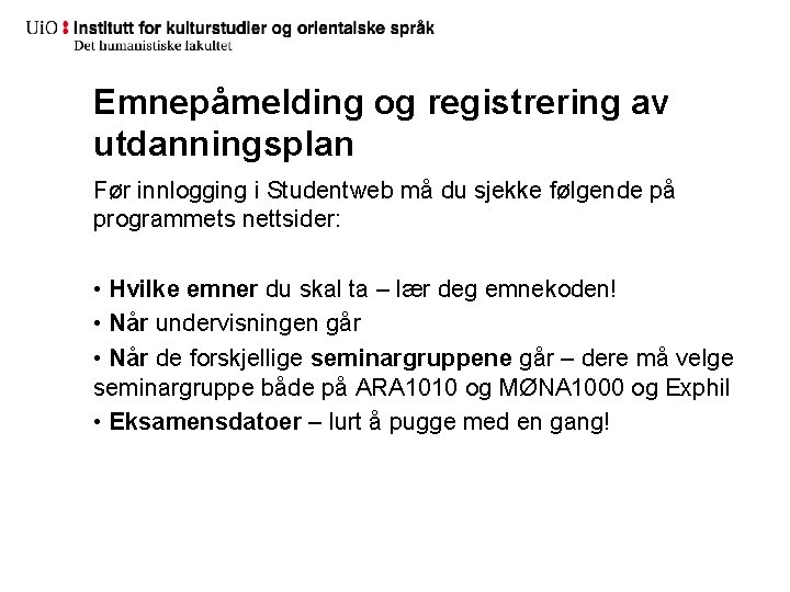 Emnepåmelding og registrering av utdanningsplan Før innlogging i Studentweb må du sjekke følgende på