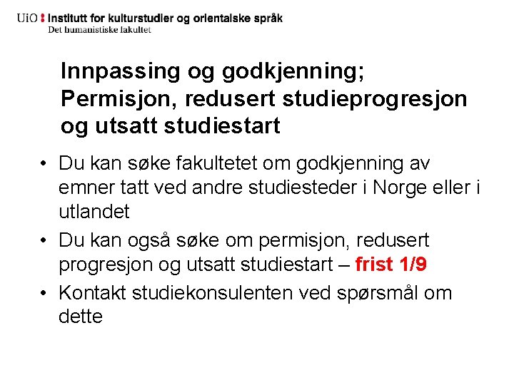 Innpassing og godkjenning; Permisjon, redusert studieprogresjon og utsatt studiestart • Du kan søke fakultetet
