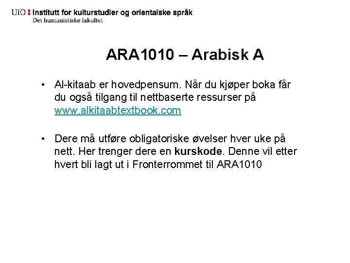 ARA 1010 – Arabisk A • Al-kitaab er hovedpensum. Når du kjøper boka får