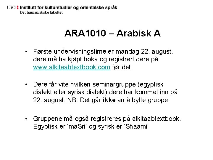 ARA 1010 – Arabisk A • Første undervisningstime er mandag 22. august, dere må