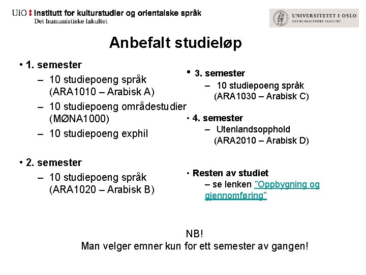 Anbefalt studieløp • 1. semester • 3. semester – 10 studiepoeng språk (ARA 1010