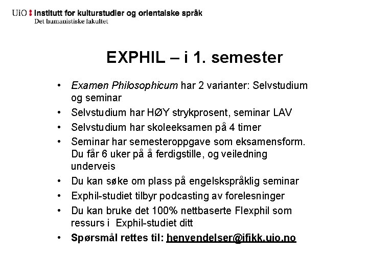 EXPHIL – i 1. semester • Examen Philosophicum har 2 varianter: Selvstudium og seminar