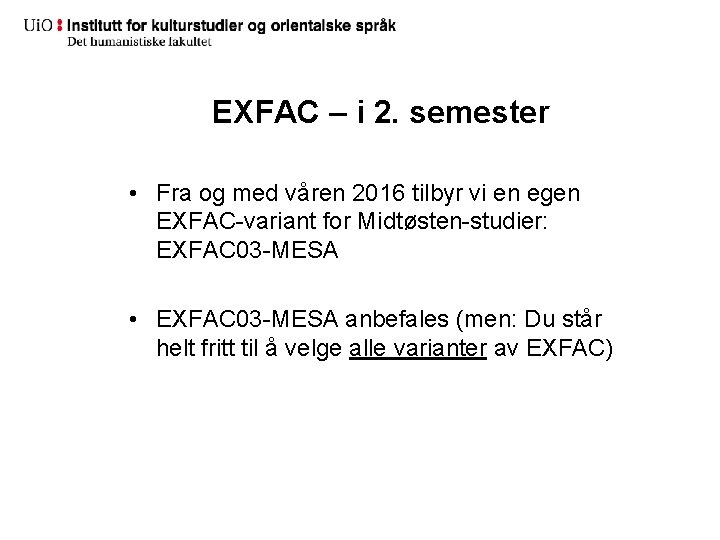 EXFAC – i 2. semester • Fra og med våren 2016 tilbyr vi en