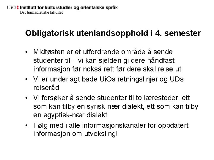 Obligatorisk utenlandsopphold i 4. semester • Midtøsten er et utfordrende område å sende studenter