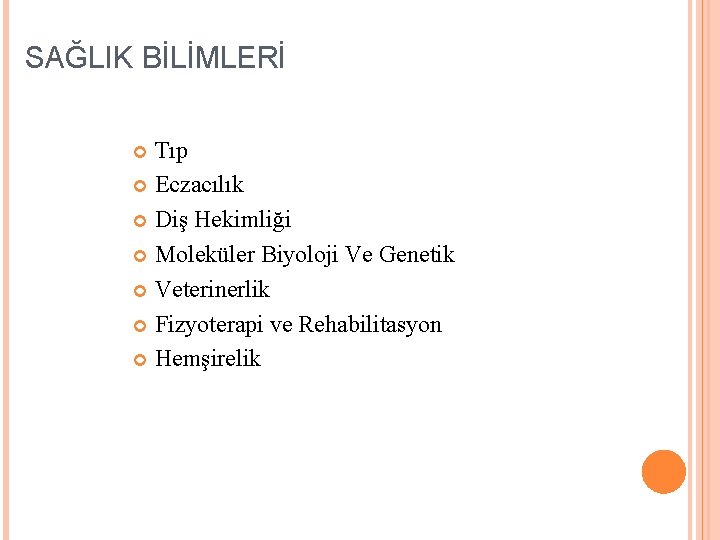 SAĞLIK BİLİMLERİ Tıp Eczacılık Diş Hekimliği Moleküler Biyoloji Ve Genetik Veterinerlik Fizyoterapi ve Rehabilitasyon