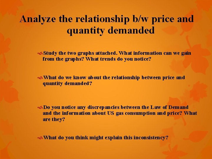 Analyze the relationship b/w price and quantity demanded Study the two graphs attached. What