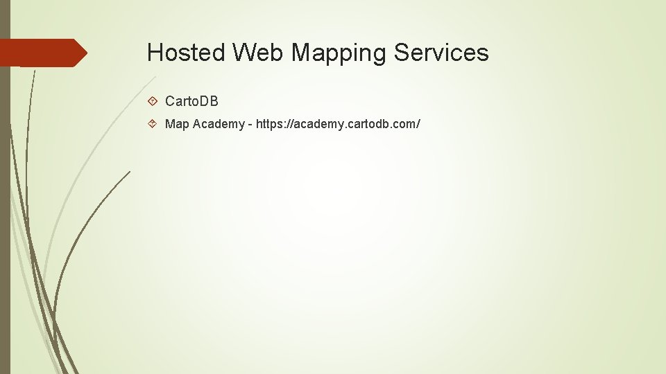 Hosted Web Mapping Services Carto. DB Map Academy - https: //academy. cartodb. com/ 