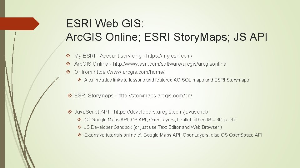 ESRI Web GIS: Arc. GIS Online; ESRI Story. Maps; JS API My ESRI -