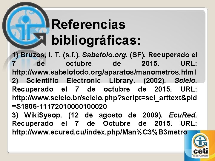 Referencias bibliográficas: 1) Bruzos, I. T. (s. f. ). Sabetolo. org. (SF). Recuperado el