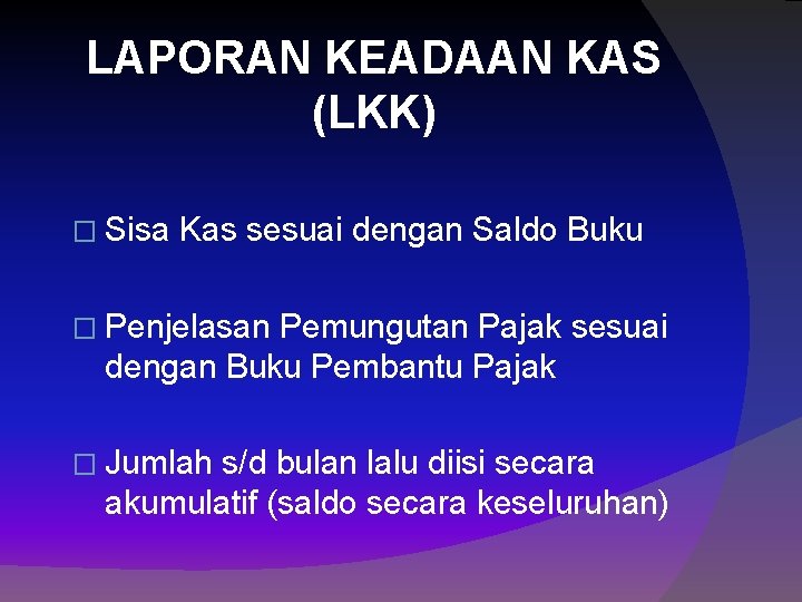 LAPORAN KEADAAN KAS (LKK) � Sisa Kas sesuai dengan Saldo Buku � Penjelasan Pemungutan