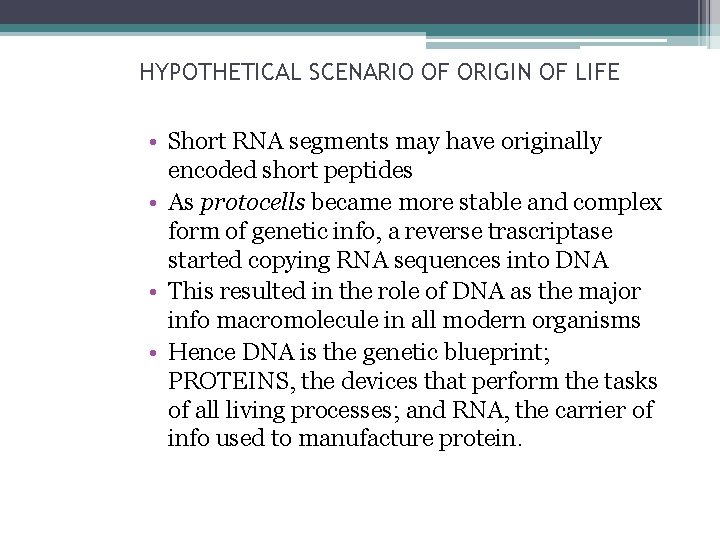 HYPOTHETICAL SCENARIO OF ORIGIN OF LIFE • Short RNA segments may have originally encoded
