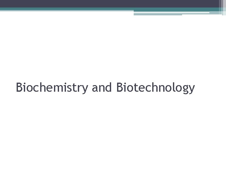 Biochemistry and Biotechnology 