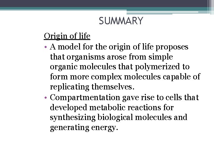 SUMMARY Origin of life • A model for the origin of life proposes that