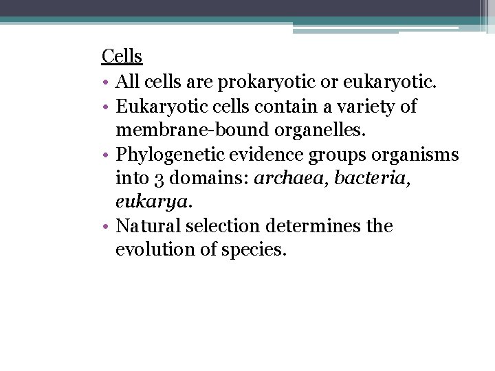 Cells • All cells are prokaryotic or eukaryotic. • Eukaryotic cells contain a variety