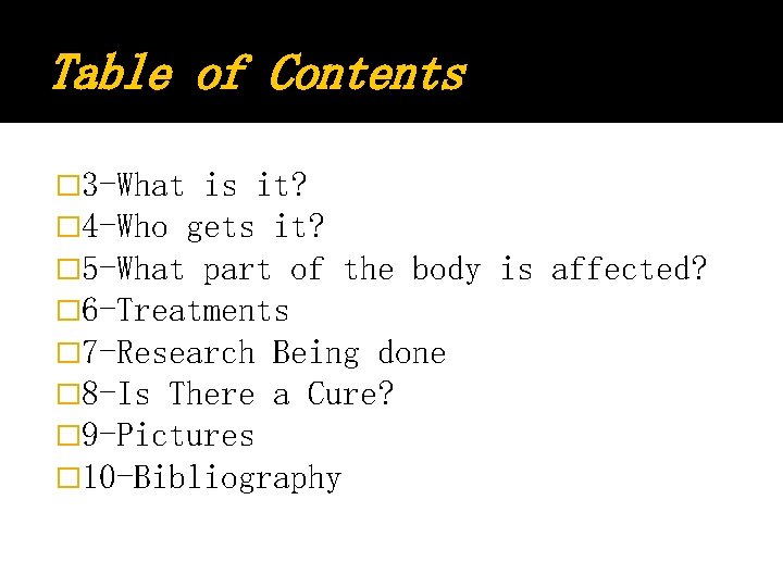 Table of Contents � 3 -What is it? � 4 -Who gets it? �