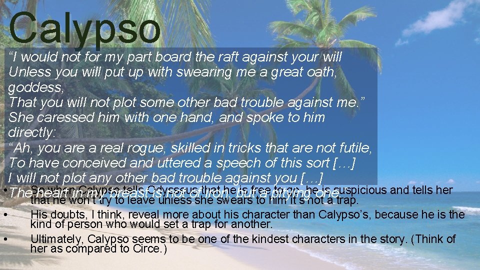 Calypso “I would not for my part board the raft against your will Unless