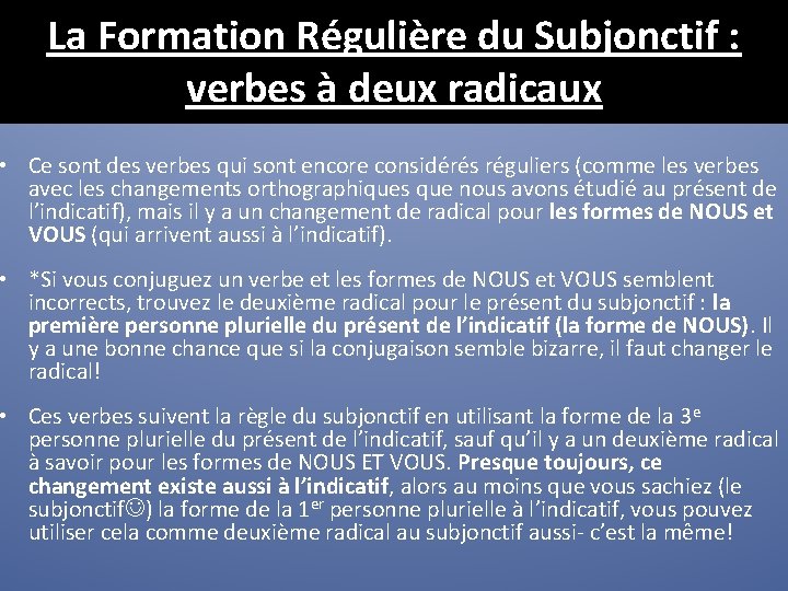 La Formation Régulière du Subjonctif : verbes à deux radicaux • Ce sont des La Formation Régulière du Subjonctif : verbes à deux radicaux • Ce sont des