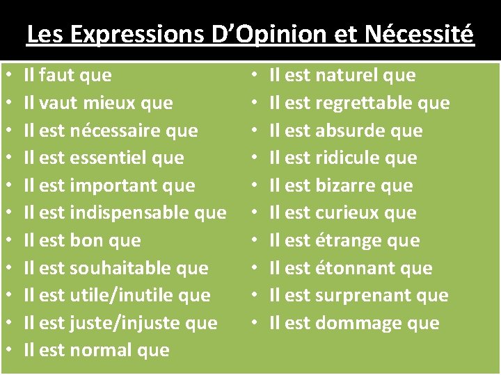 Les Expressions D’Opinion et Nécessité • • • Il faut que Il vaut mieux Les Expressions D’Opinion et Nécessité • • • Il faut que Il vaut mieux