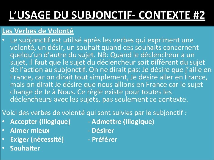 L’USAGE DU SUBJONCTIF- CONTEXTE #2 Les Verbes de Volonté • Le subjonctif est utilisé