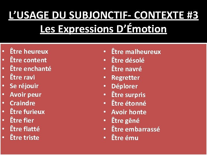 L’USAGE DU SUBJONCTIF- CONTEXTE #3 Les Expressions D’Émotion • • • Être heureux Être