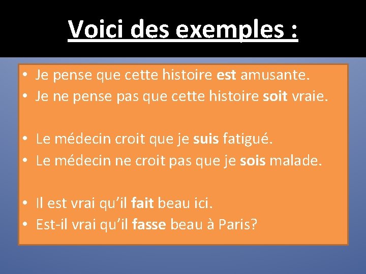 Voici des exemples : • Je pense que cette histoire est amusante. • Je