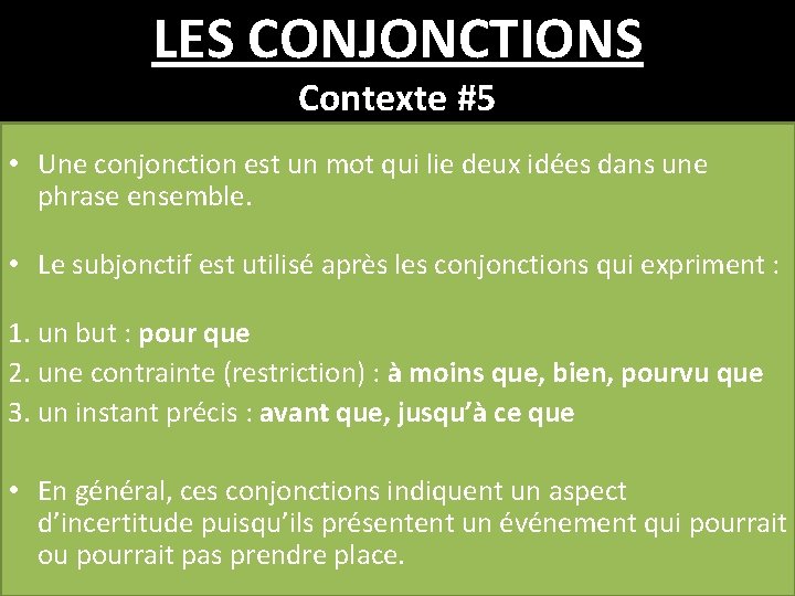 LES CONJONCTIONS Contexte #5 • Une conjonction est un mot qui lie deux idées