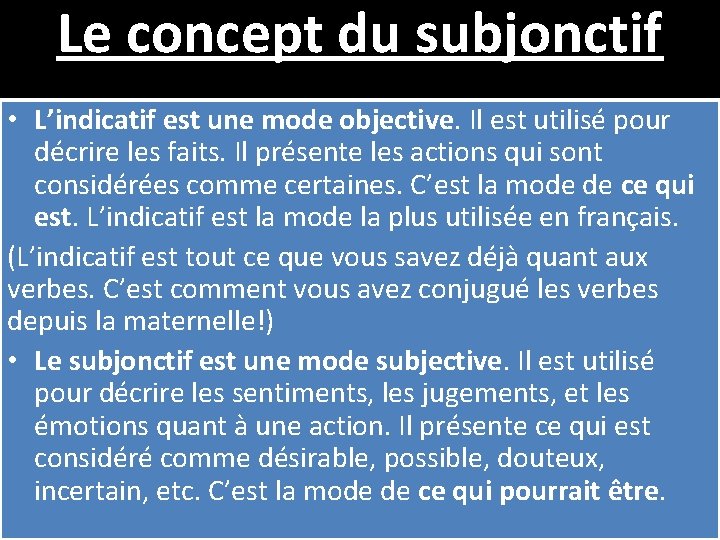 Le concept du subjonctif • L’indicatif est une mode objective. Il est utilisé pour