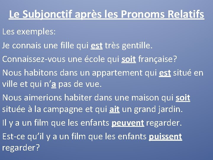 Le Subjonctif après les Pronoms Relatifs Les exemples: Je connais une fille qui est Le Subjonctif après les Pronoms Relatifs Les exemples: Je connais une fille qui est