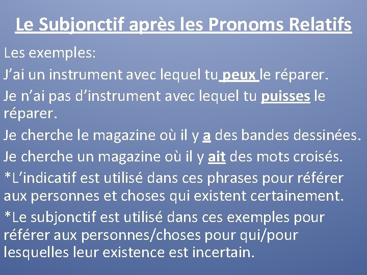 Le Subjonctif après les Pronoms Relatifs Les exemples: J’ai un instrument avec lequel tu