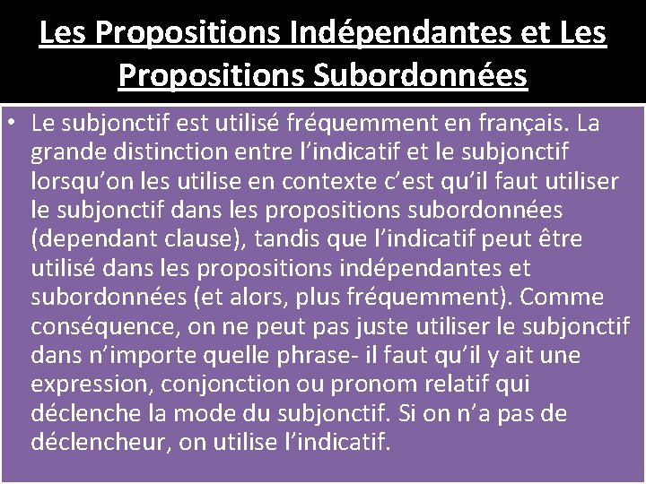 Les Propositions Indépendantes et Les Propositions Subordonnées • Le subjonctif est utilisé fréquemment en