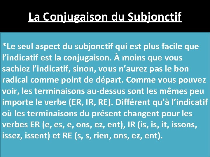 La Conjugaison du Subjonctif *Le seul aspect du subjonctif qui est plus facile que