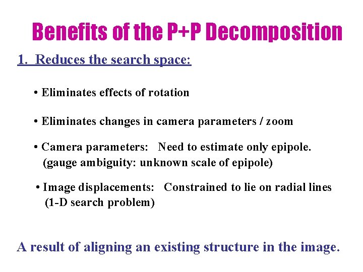 Benefits of the P+P Decomposition 1. Reduces the search space: • Eliminates effects of